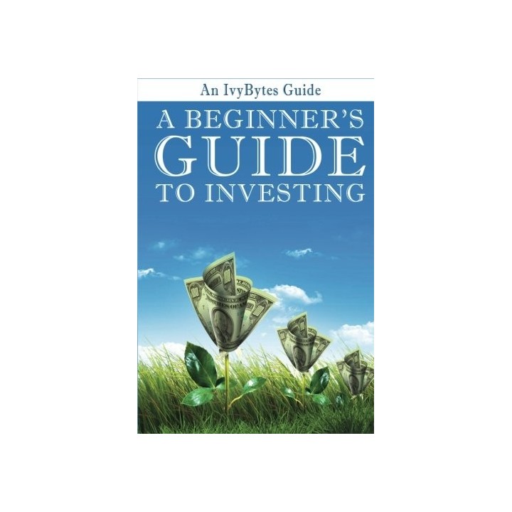 A Beginner's Guide to Investing: How to Grow Your Money the Smart and Easy Way